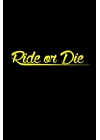 Ride or Die Araba, Motorsiklet, Kask, Laptop,cam Sticker 16x3 Cm