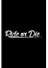 Ride or Die Araba, Motorsiklet, Kask, Laptop,cam Sticker 16x3 Cm