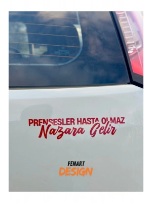 Prensesler Hasta Olmaz , Nazara Gelir Yazı JDM Araba Motosiklet Cam Sticker 19x5 CM