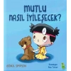 Mutlu Nasıl İyileşecek