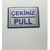 Pull Çekiniz Yapışkanlı Yönlendirme Tabelası 10 x 7 Cm Küçük Boy