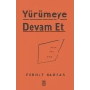 Yürümeye Devam Et - Asla Pes Etme