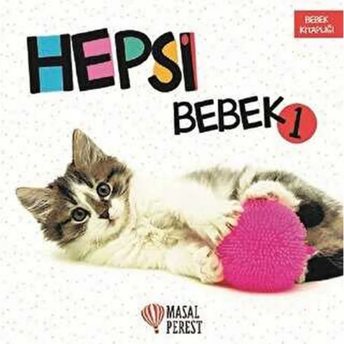 Mutlu Çocuk: Hepsi Bebek - Okul Öncesi Eğitici Çocuk Kitabı