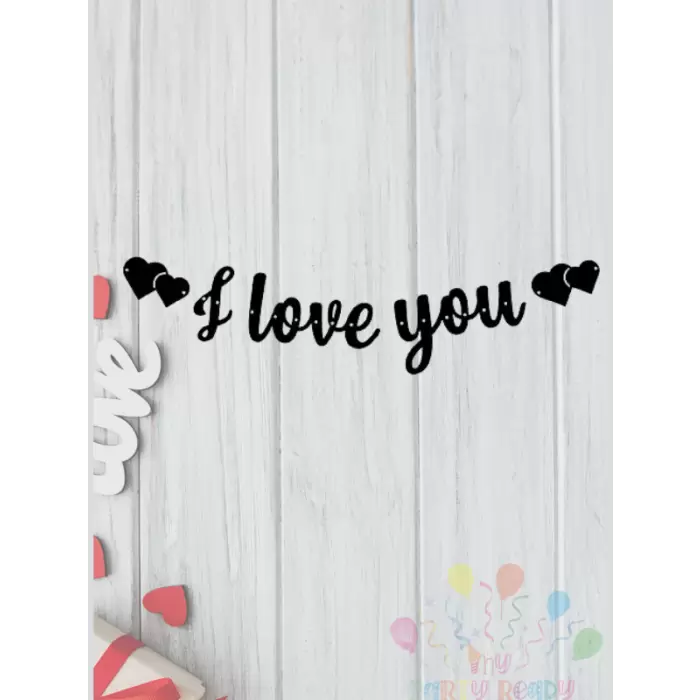 I love You Yazılı Kaligrafi Banner Yazısı  Siyah Renk Sevgili Sürprizi 145 cm