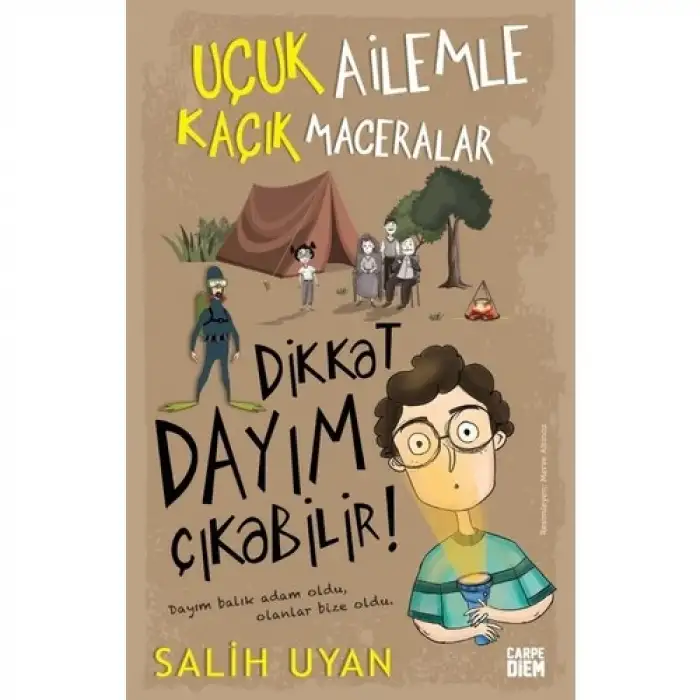 Timaş Dikkat Dayım Çıkabilir Uçuk Ailemle Kaçık Maceralar