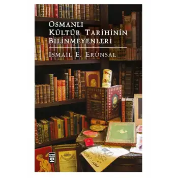 Timaş Osmanlı Kültür Tarihinin Bilinmeyenleri