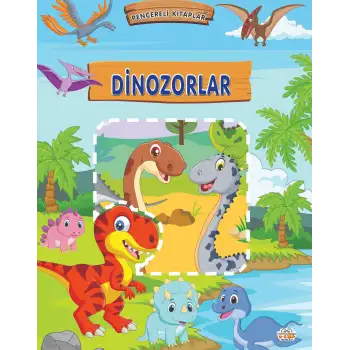0-6 Yaş Yay Pencereli Kitaplar Dinozorlar