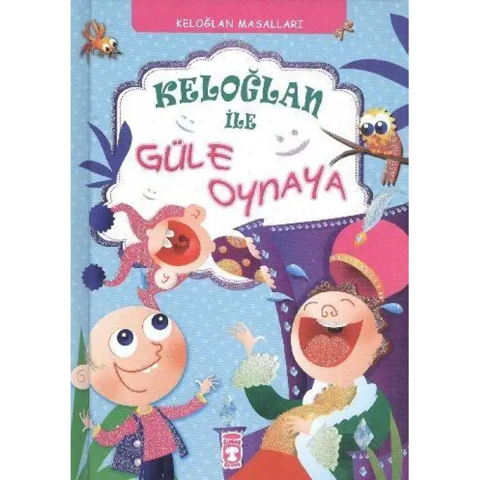 Timaş Keloğlan İle Güle Oynaya