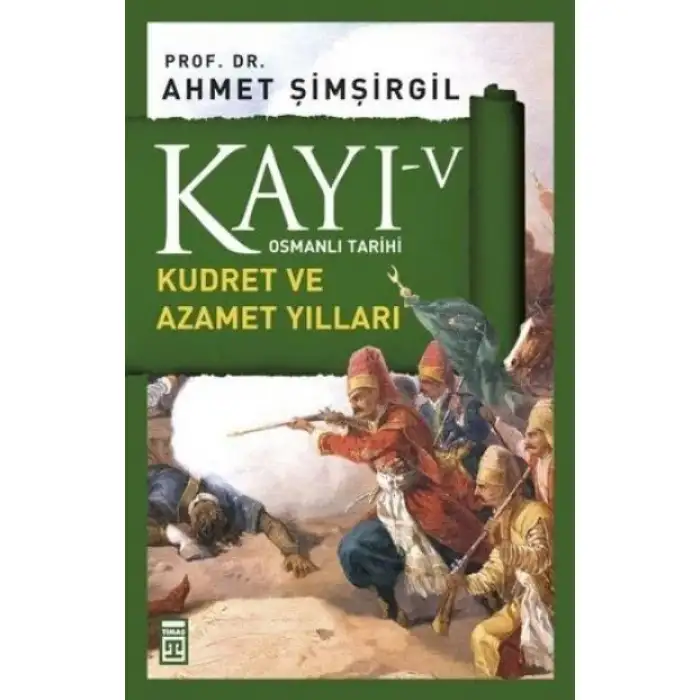 Timaş Kayı 5 Kudret Ve Azamet Yılları