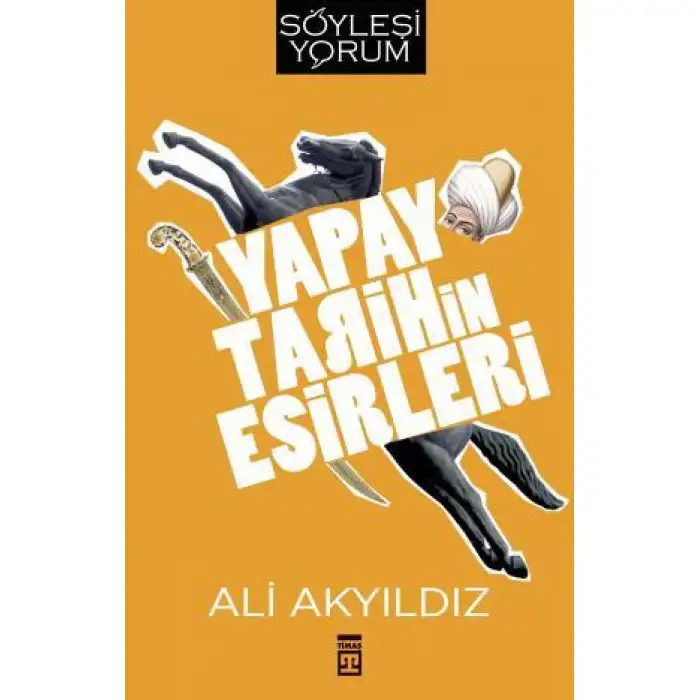 Timaş Yapay Tarihinin Esirleri