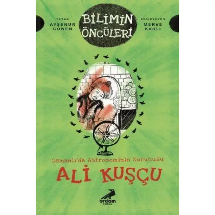 Erdem Ali Kuşcu Osmanlıda Astronominin Kurucusu / Bilim