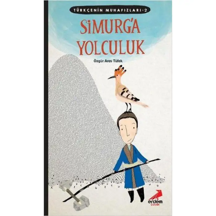 Erdem Türkçenin Muhafızları 2 Simurga Yolculuk