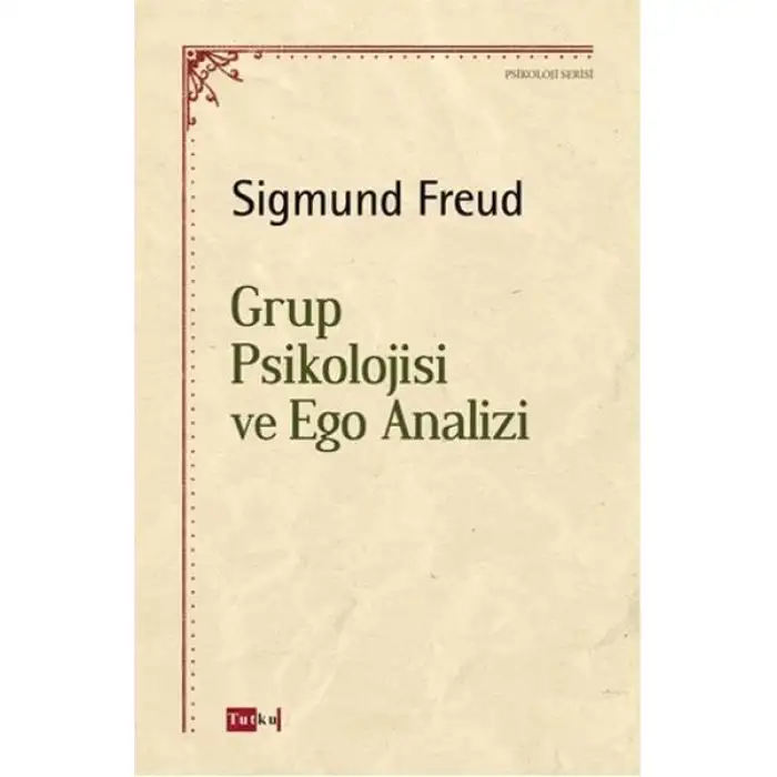 Tutku Grup Psıkolojısı Ve Ego Analızı