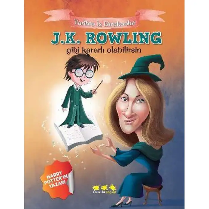 Caretta Tarıhte İz Bırakanlar - J.K. Rowlıng Gıbı Kararlı Olabılırsın