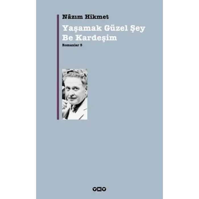 Yky Yaşamak Güzel Şey Be Kardeşim - Romanlar 3