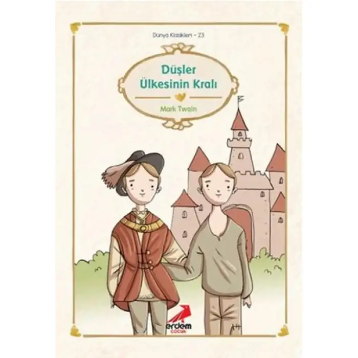 Erdem Düşler Ülkesinin Kralı Dünya Çocuk Klasikleri