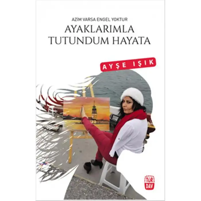 Türdav Ayaklarımla Tutundum Hayata