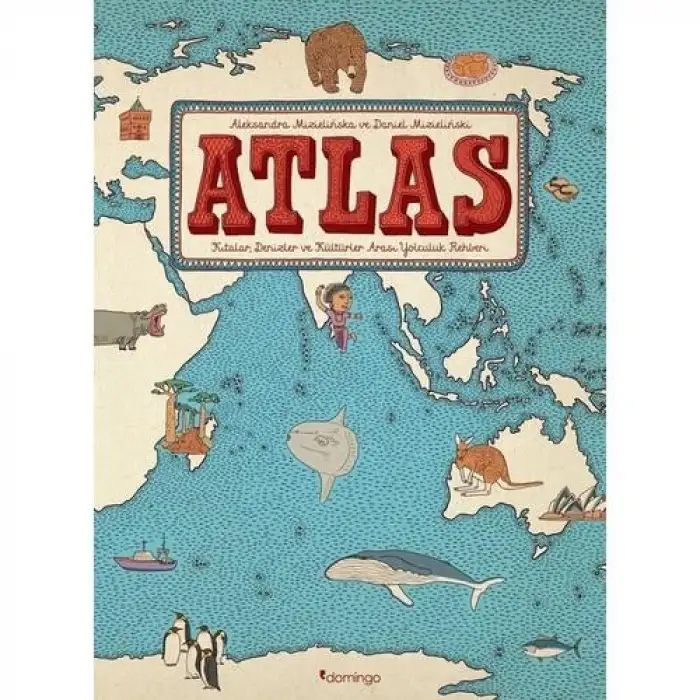 Domingo Atlas- Kıtalar Denizler Ve Kültürler Arası Yolculuk Rehberi