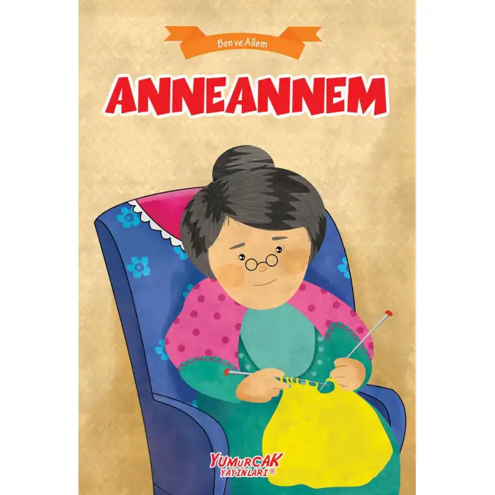 Yumurcak Ben Ve Ailem Serisi Anneannem