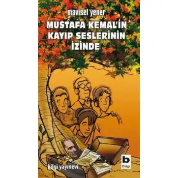 Bilgi Mustafa Kemalin Kayıp Seslerinin İzinde