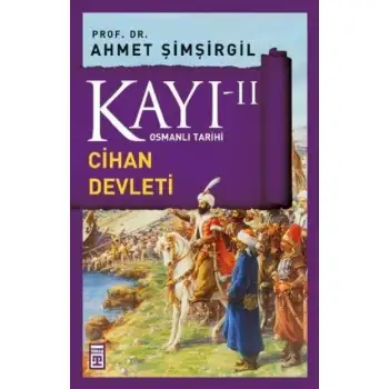 Timaş / Kayı -Iı - Cihan Devleti