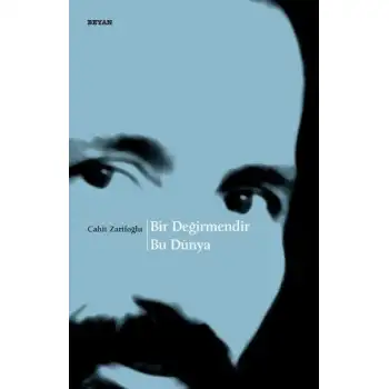 Beyan Bir Değirmendir Bu Dünya Cahit Zar
