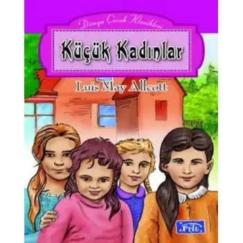 Parıltı Dünya Çocuk Klasikleri Küçük Kadınlar