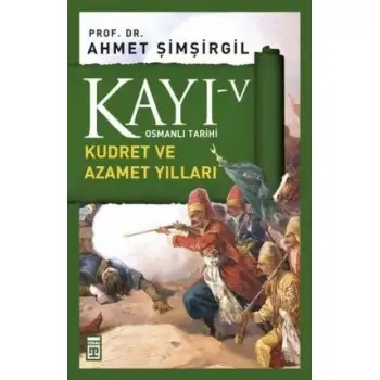 Timaş Kayı 5 Kudret Ve Azamet Yılları