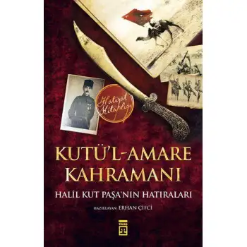 Timaş Kutül Amare Kahramanı Halil Kurt Paşanın