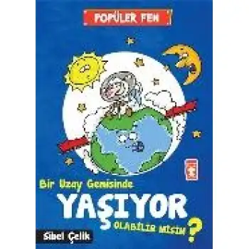 Timaş Bir Uzay Gemisinde Yaşıyor Olabilir Misin?