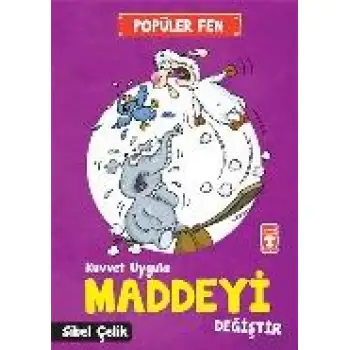 Timaş Kuvvet Uygula Maddeyi Değiştir