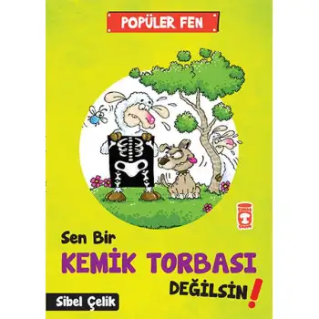Timaş Sen Bir Kemik Torbası Değilsin!