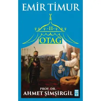 Timaş Otağ Iı-Emir Timur