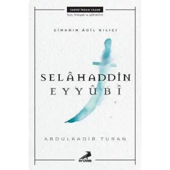 Erdem Selehaddin Eyyübi - Cihadın Adil Kılıcı