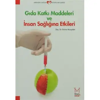 Mikado Gıda Katkı Maddeleri Ve İnsan Sağlığına Etkileri