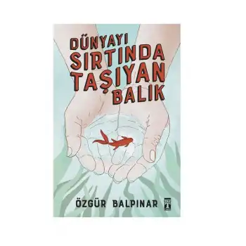 Timaş Dünyayı Sırtında Taşıyan Balık