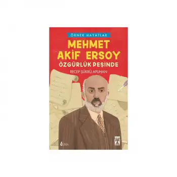 Timaş Mehmet Akif Ersoy Özgürlük Peşinde- Örnek Hayatlar