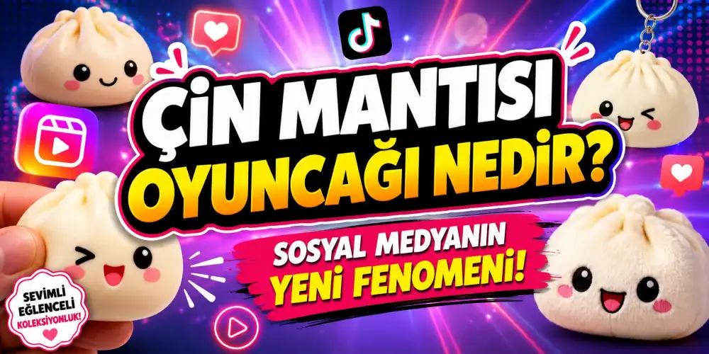 Çin Mantısı Oyuncağı Nedir? Sosyal Medyayı Sallayan Viral Oyuncak!