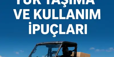 UTV ile Yük Taşıma ve Kullanım İpuçları