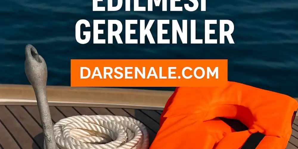 Denizcilik Malzemeleri Seçerken Dikkat Edilmesi Gerekenler | Darsenale Rehberi