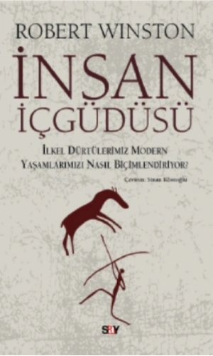 İnsan İçgüdüsü; İlkel Dürtülerimiz Yaşamlarımızı Nasıl Biçimlendiriyor?