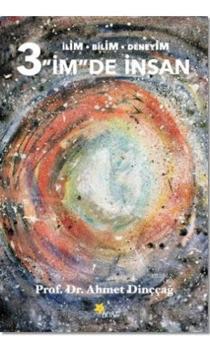 3 İmde İnsan; İlim - Bilim - Deneyim