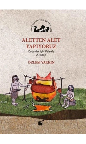 Aletten Alet Yapıyoruz; Çocuklar İçin Felsefe 2. Kitap