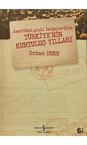 Amerikan Gizli Belgeleriyle Türkiyenin Kurtuluş Yılları