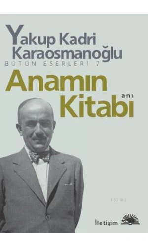 Anamın Kitabı Bütün Eserleri 7; Anı