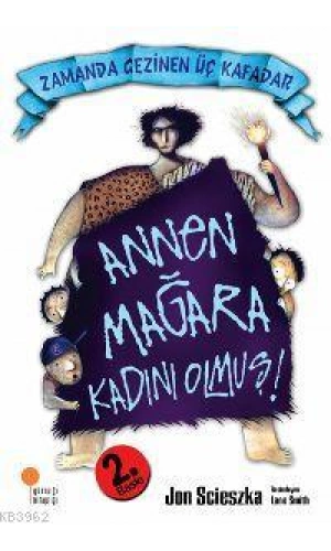 Annen Mağara Kadını Olmuş!; Zamanda Gezinen Üç Kafadar