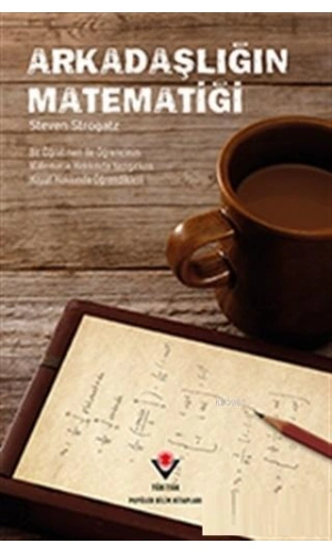 Arkadaşlığın Matematiği; Bir Öğretmen ile Öğrencinin Matematik Hakkında Yazışırken Hayat Hakkında Öğrendikleri