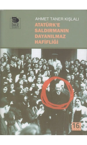 Atatürke Saldırmanın Dayanılmaz Hafifliği