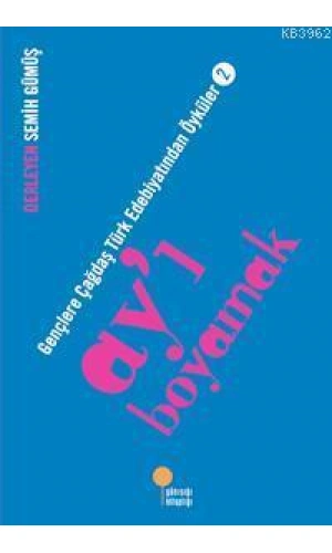 Ayı Boyamak; Gençlere Çağdaş Türk Edebiyatından Öyküler 2