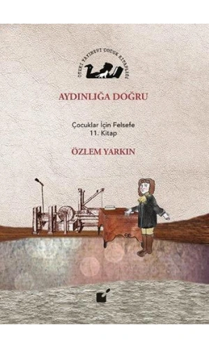 Aydınlığa Doğru; Çocuklar İçin Felsefe 11. Kitap
